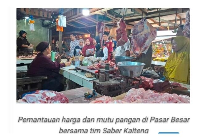 Satgas Saber Kalteng Lakukan Pemantauan Harga dan Keamanan Pangan Jelang HBKN