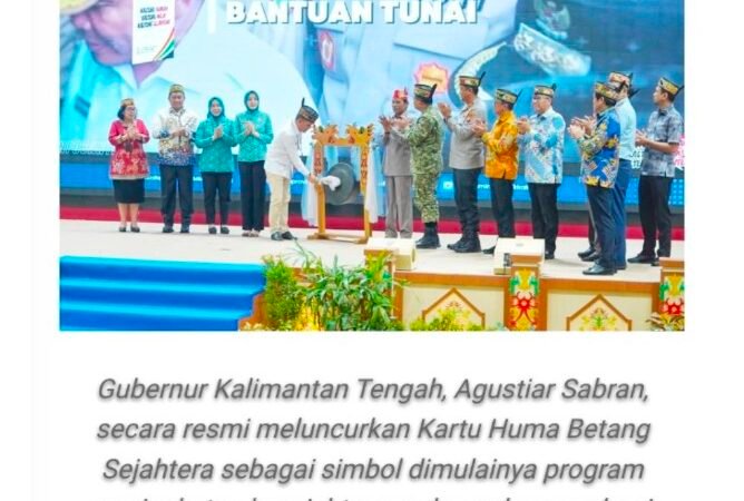 Pemprov Kalteng Resmi Luncurkan Kartu Huma Betang Sejahtera, Pilar Utama Wujudkan Visi Misi